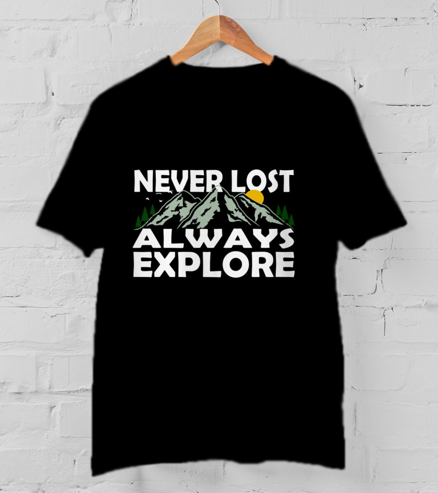 Never Lost Always Explore Cool Hiking Climber Climb Travel T-Shirt