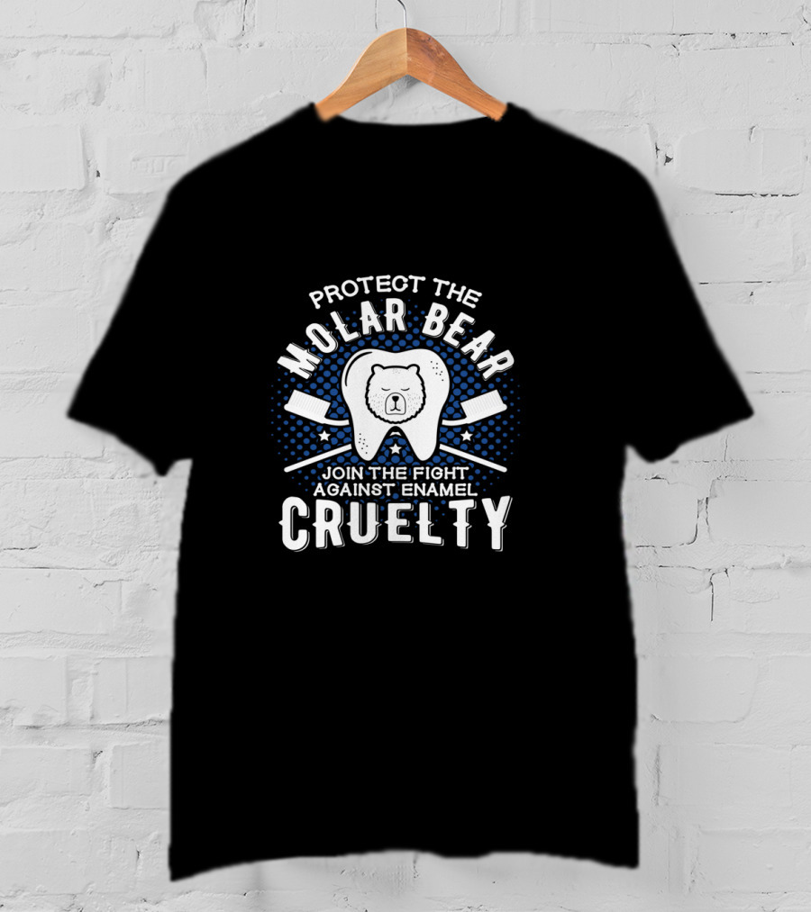 Protect The Molar Bear Join The Fight Against Enamel Cruelty T-Shirt