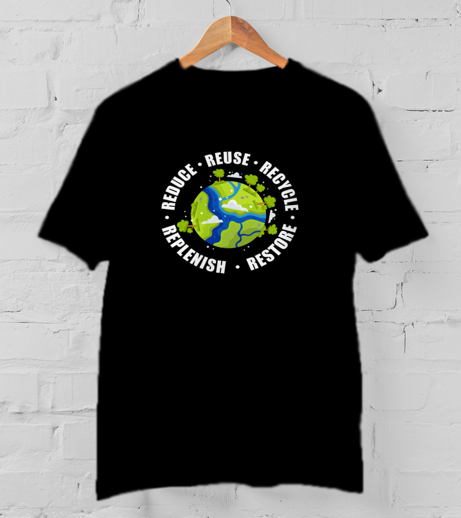 Reduce Reuse Recycle Replenish Restore Earth Day Planet Trees T-Shirt