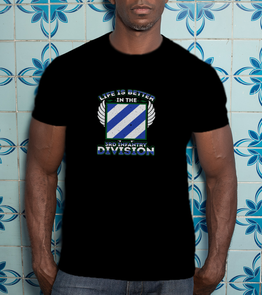 Life Is Better In The 3rd Infantry Division T-Shirt