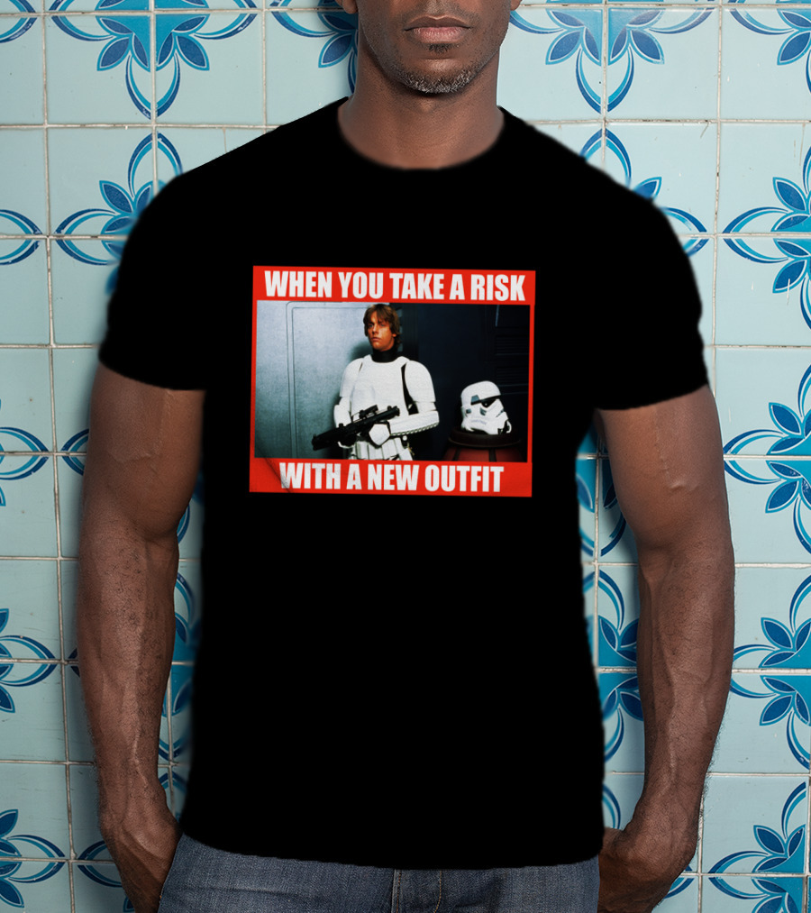 When You Take A Risk With A New T-Shirt