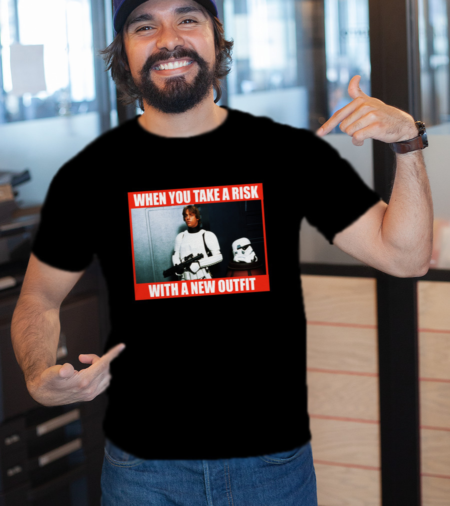 When You Take A Risk With A New T-Shirt