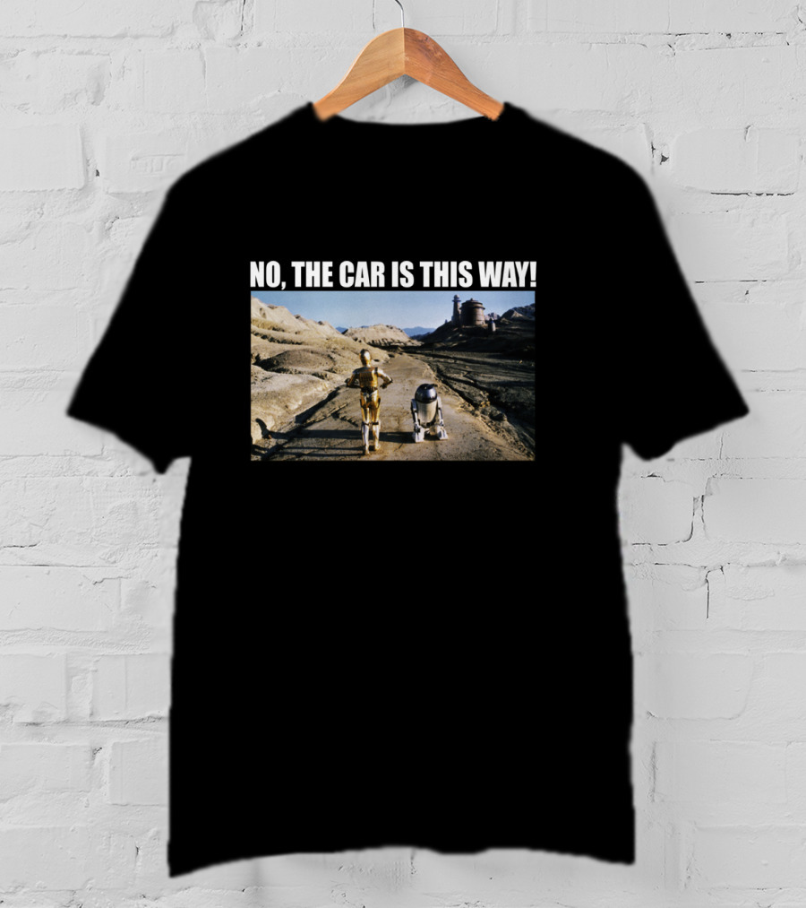 No The Car Is This Way Star Wars C 3Po T-Shirt