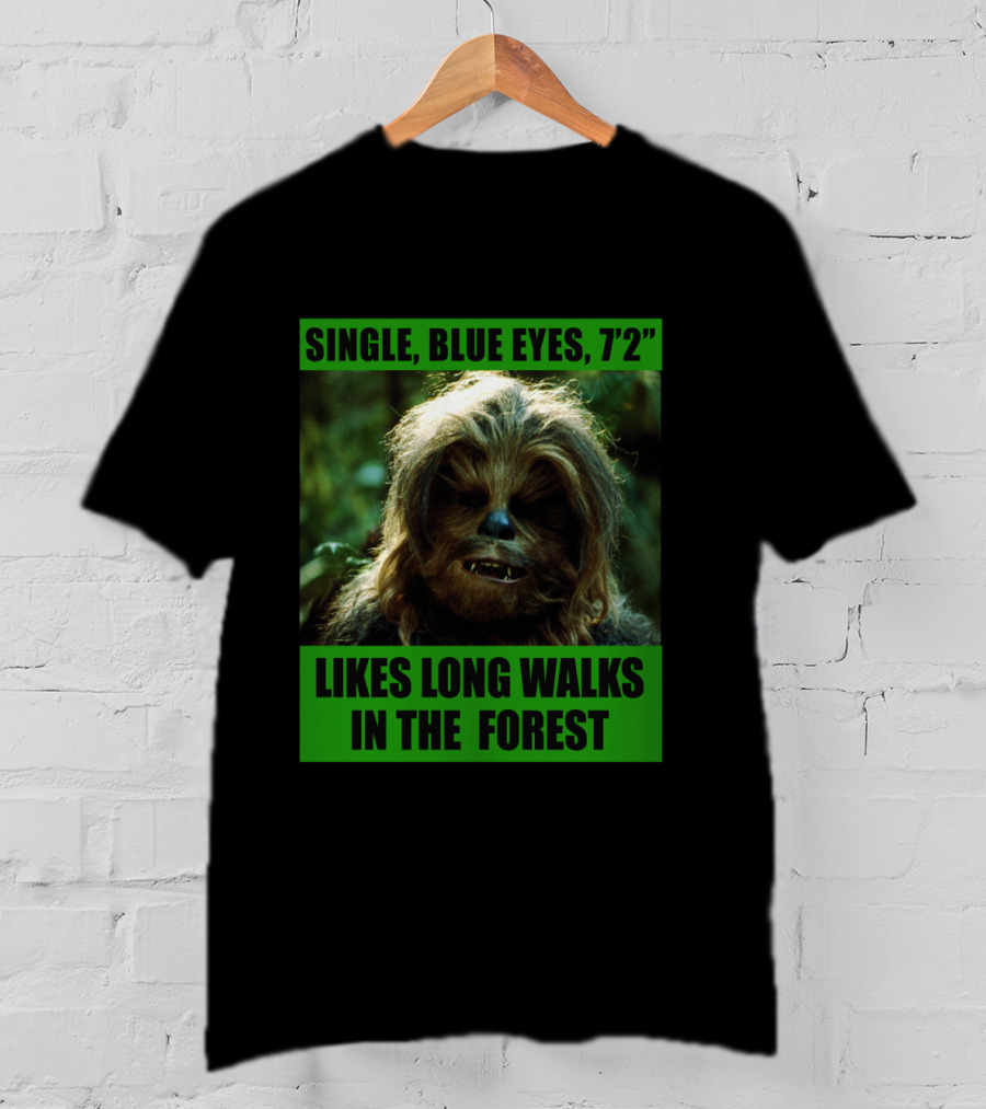 Single Blue Eyes 7'2 Chewbacca Likes Long Walks In The Forest Star Wars T-Shirt