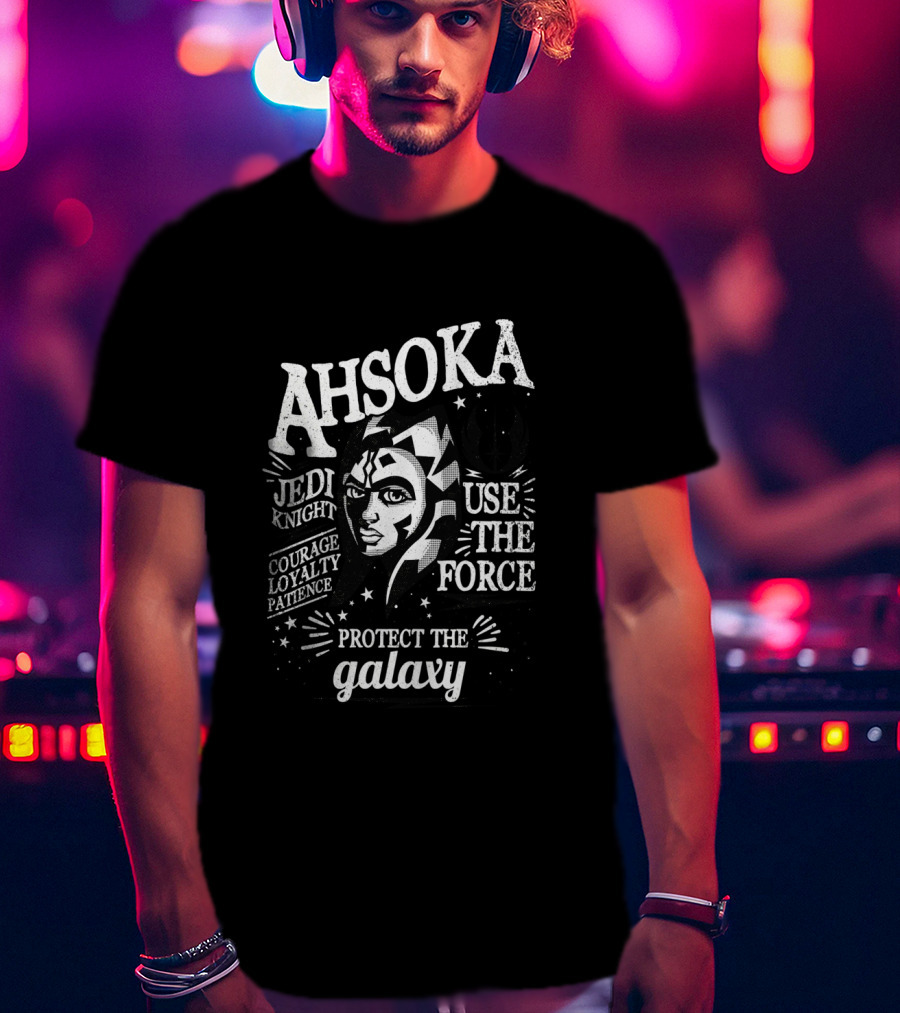 Ahsoka Jedi Knight Use The Force Protect The Galaxy Courage Loyalty Patience T-Shirt