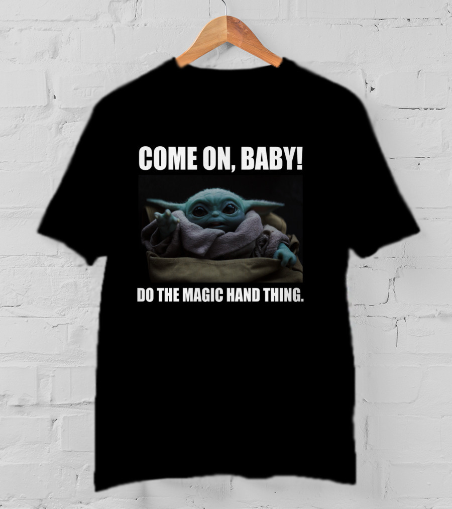 Come On Baby The Child Do The Magic Hand Thing T-Shirt