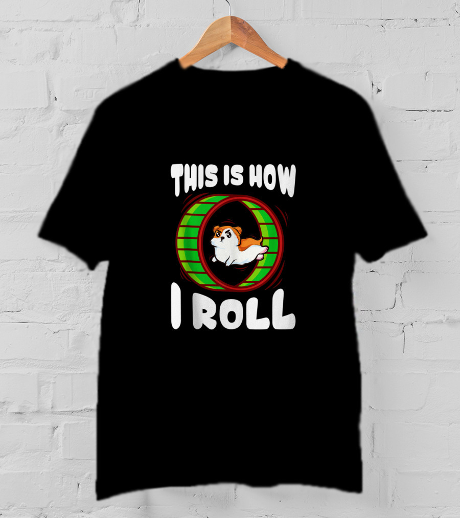This Is How I Roll Cute And Funny Hamster In Wheel T-Shirt