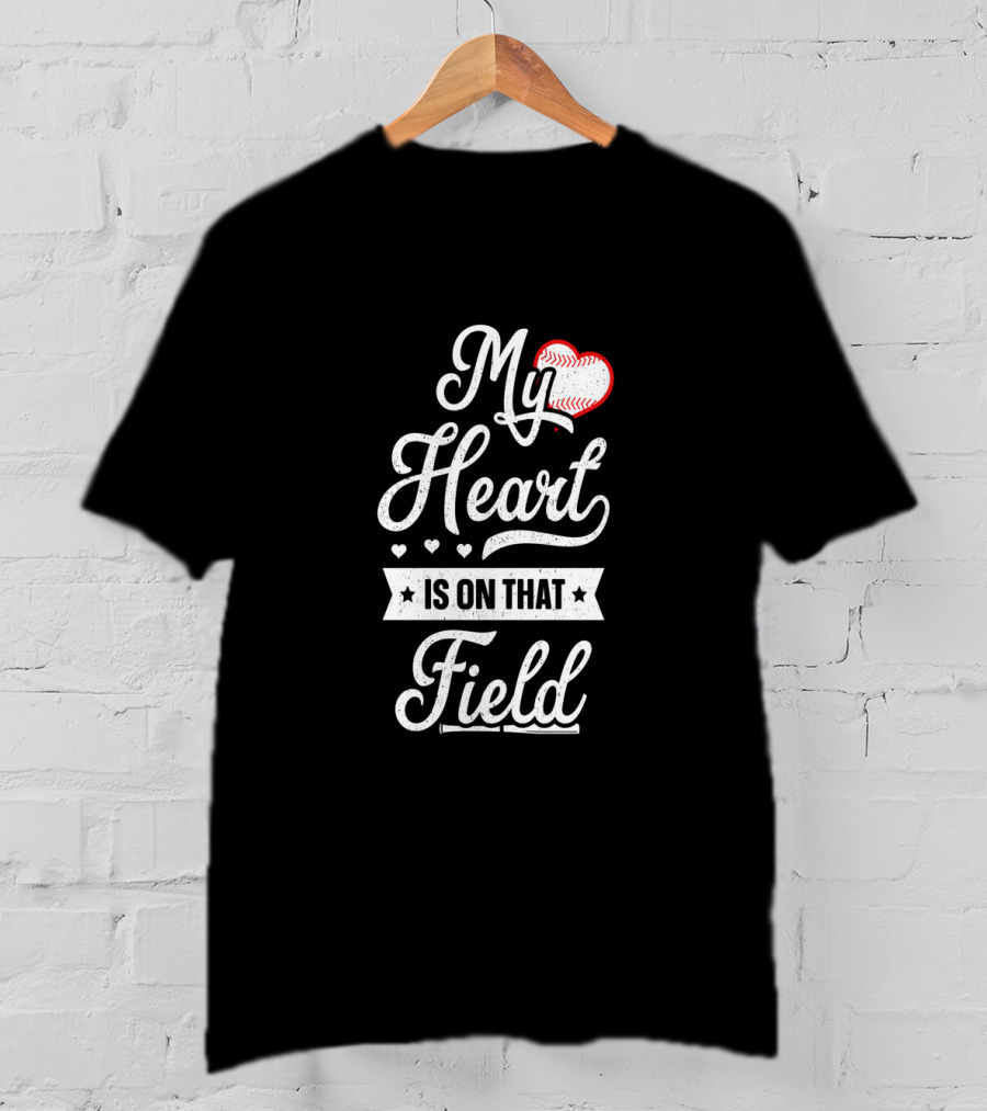 My Heart Is On That Field Baseball-Themed Text T-Shirt