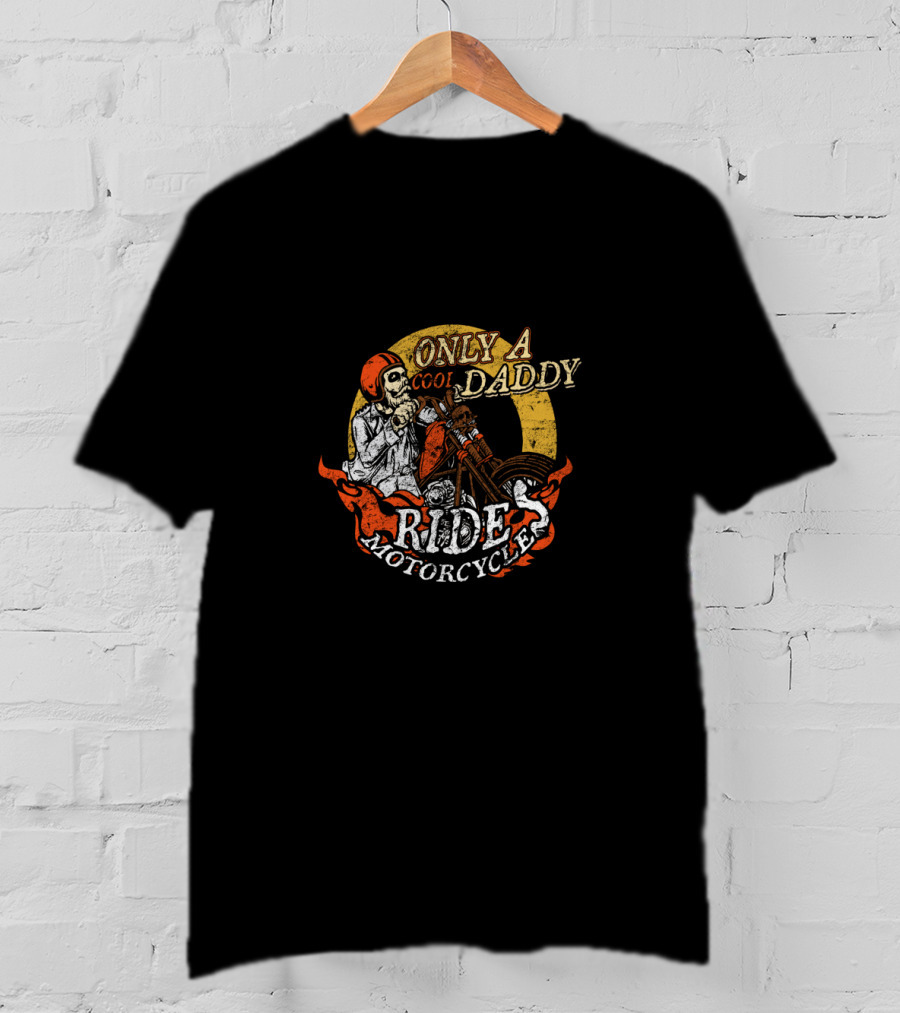 Only A Cool Daddy Rides Motorcycles T-Shirt
