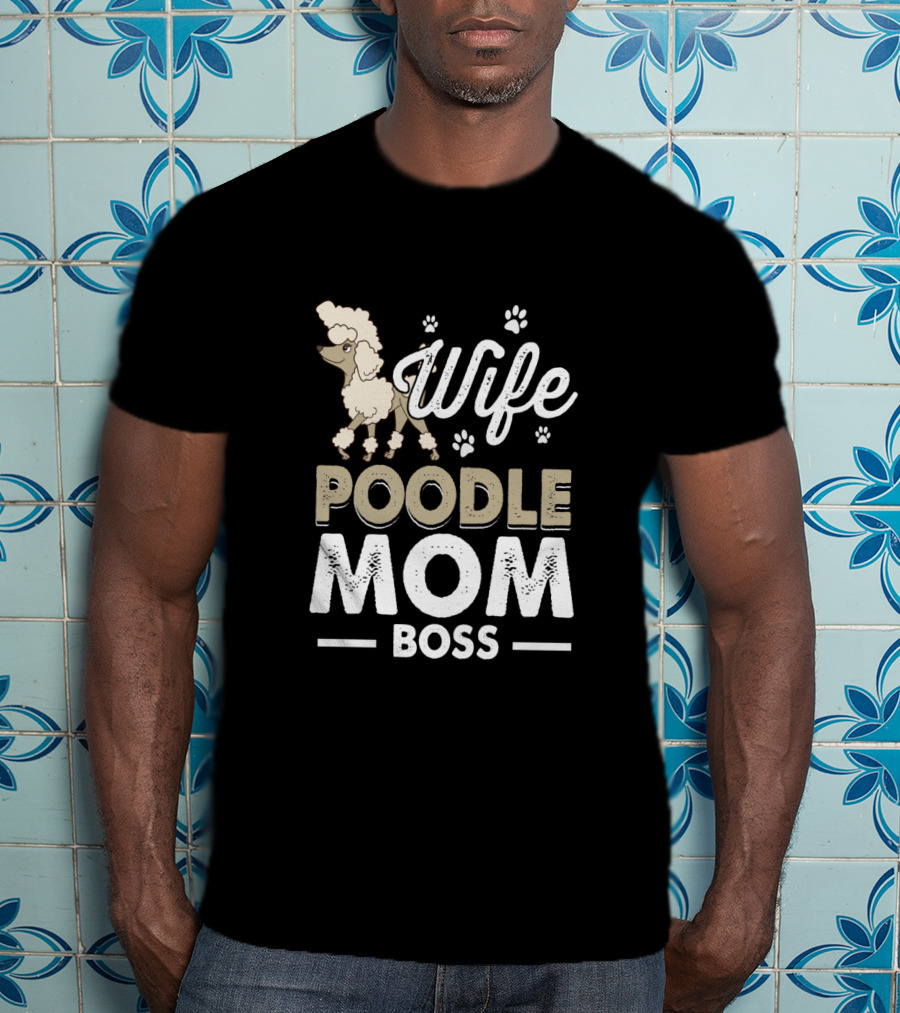 Wife Poodle Mom Boss Paw Prints T-Shirt