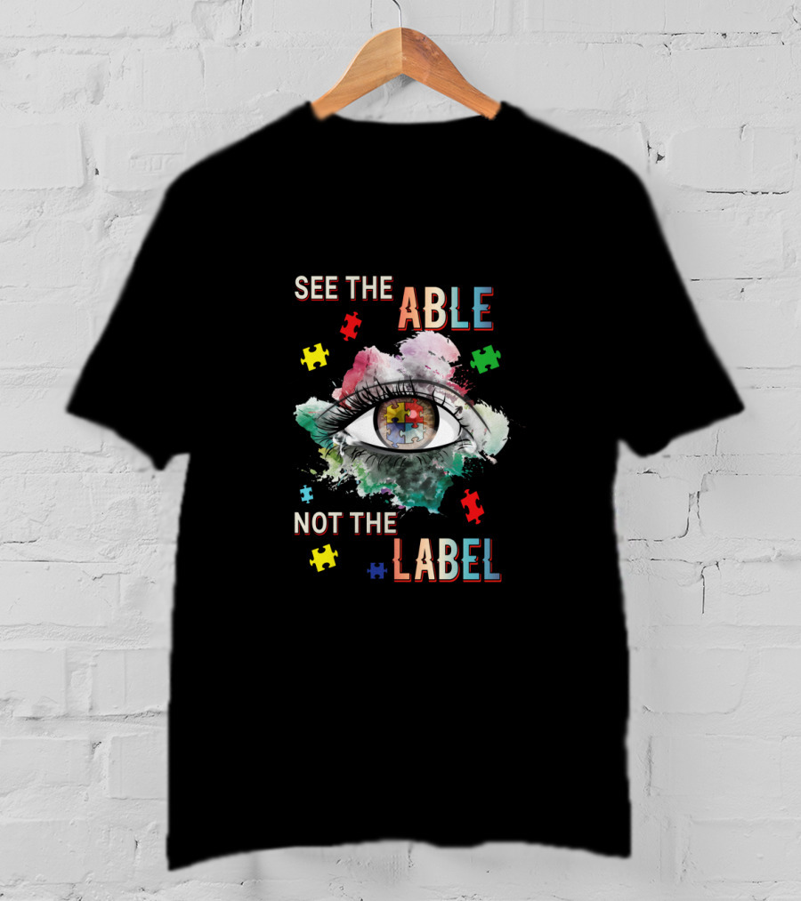See The Able Not The Label Autism Mom Seeing The World T-Shirt