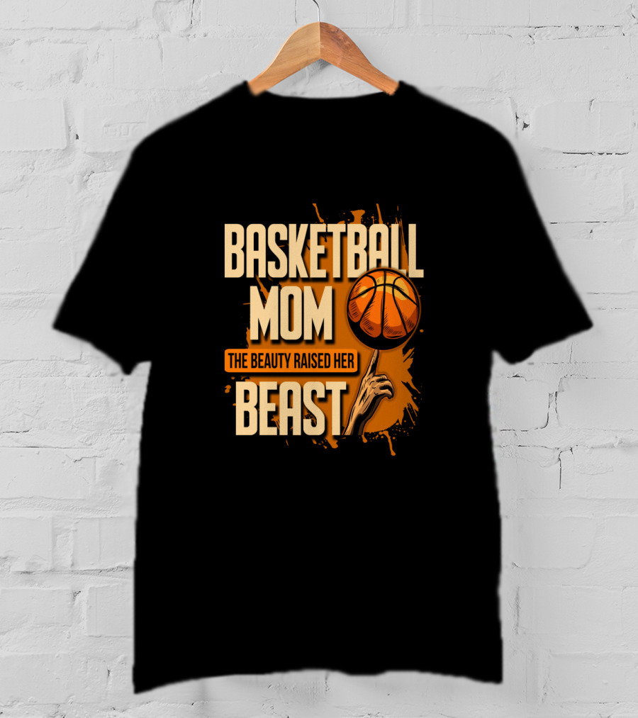 Basketball Mom The Beauty Raised Her Beast Basketball Splatter T-Shirt