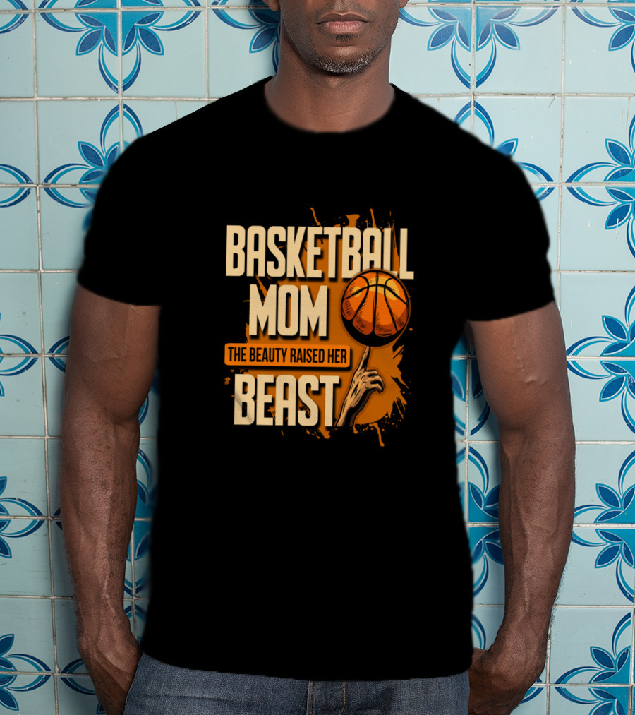 Basketball Mom The Beauty Raised Her Beast Basketball Splatter T-Shirt