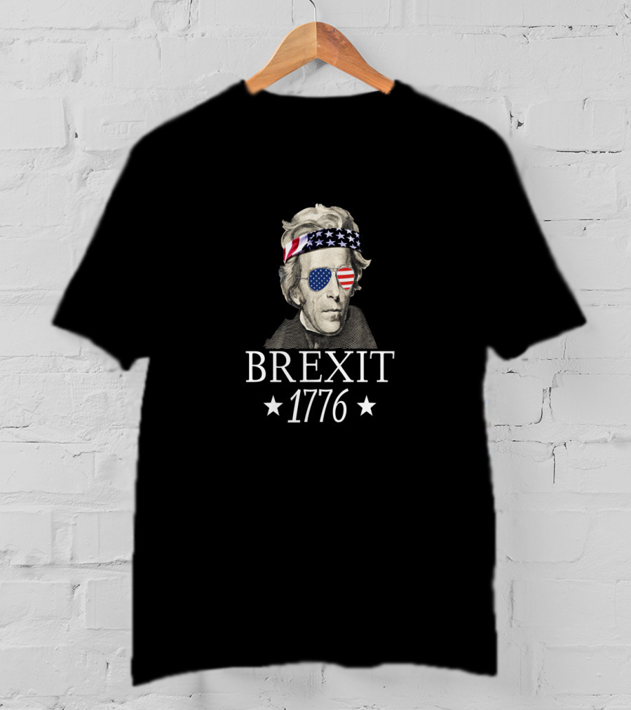 Brexit 1776 Andrew Jackson American Revolution T-Shirt