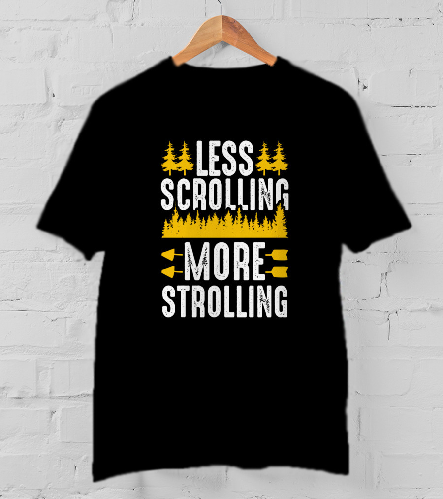 Less Scrolling More Strolling Funny Hiking Outdoor Lover T-Shirt