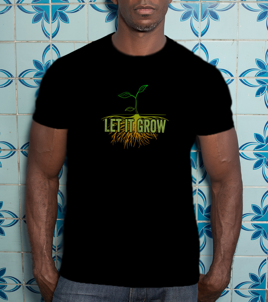 Let It Grow Green Seedling With Roots Gardening T-Shirt