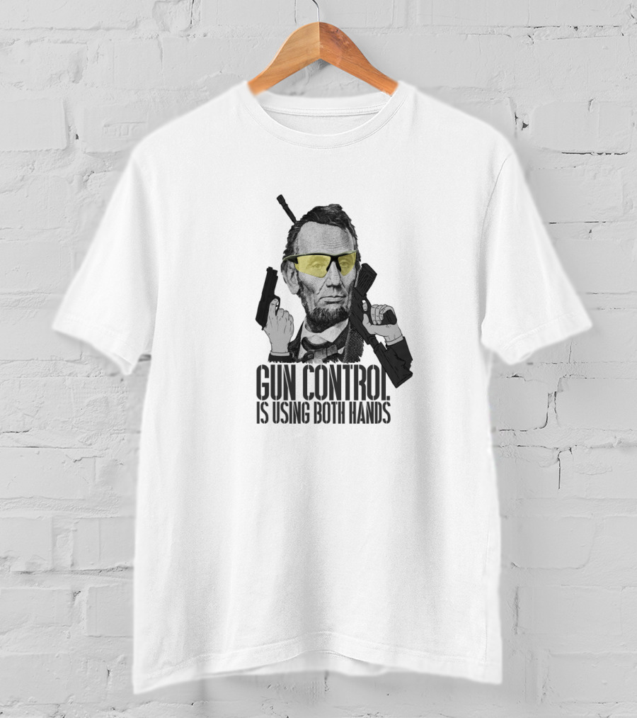 Gun Control Is Using Both Hands Abraham Lincoln Sunglasses T-Shirt