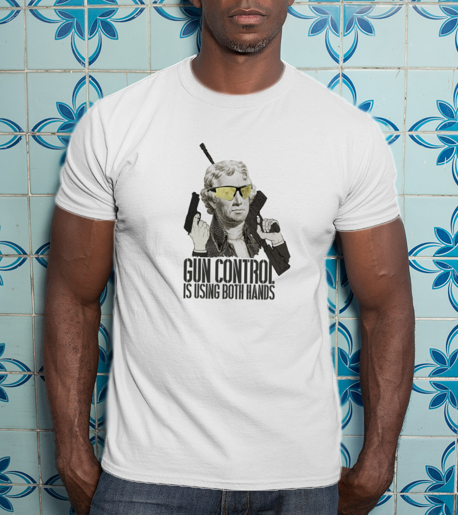 Thomas Jefferson Gun Control Is Using Both Hands Sunglasses Revolutionary T-Shirt