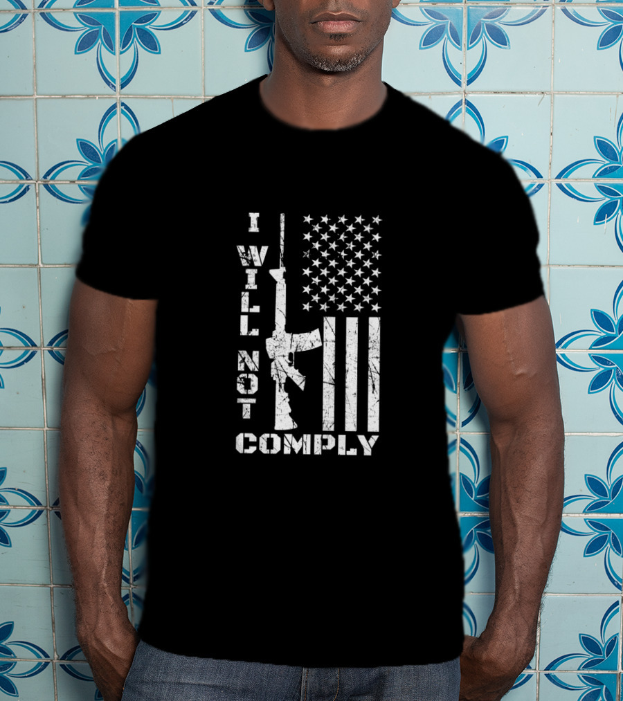 I WILL NOT COMPLY AR15 American Flag Stars Stripes T-Shirt