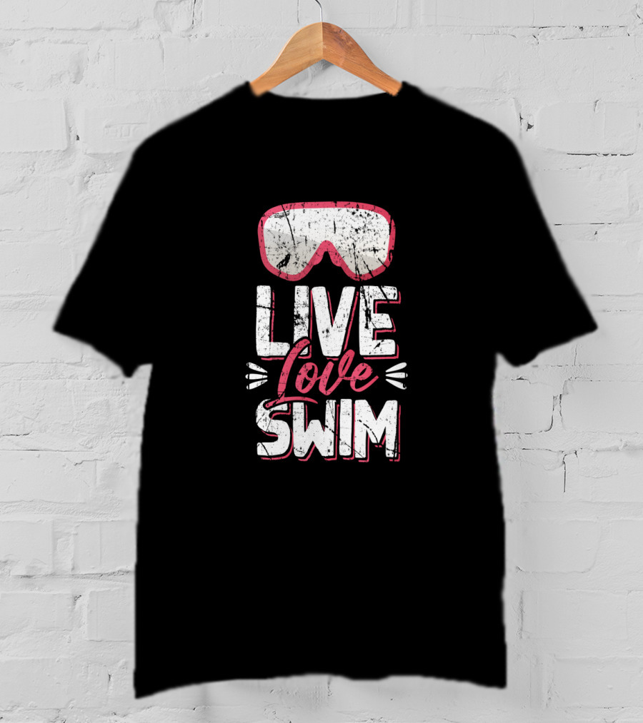 Live Love Swim With Swim Goggles For Dedicated Swimmer Athlete T-Shirt