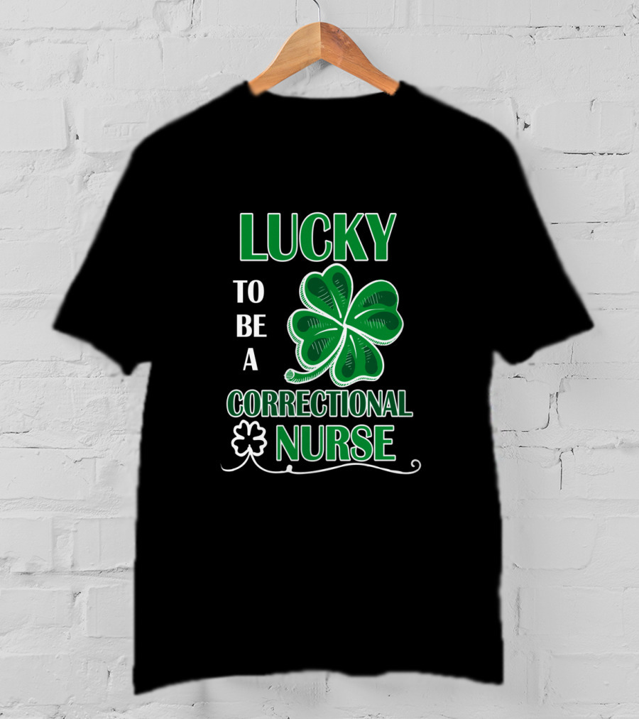 Lucky To Be A Correctional Nurse Shamrock T-Shirt