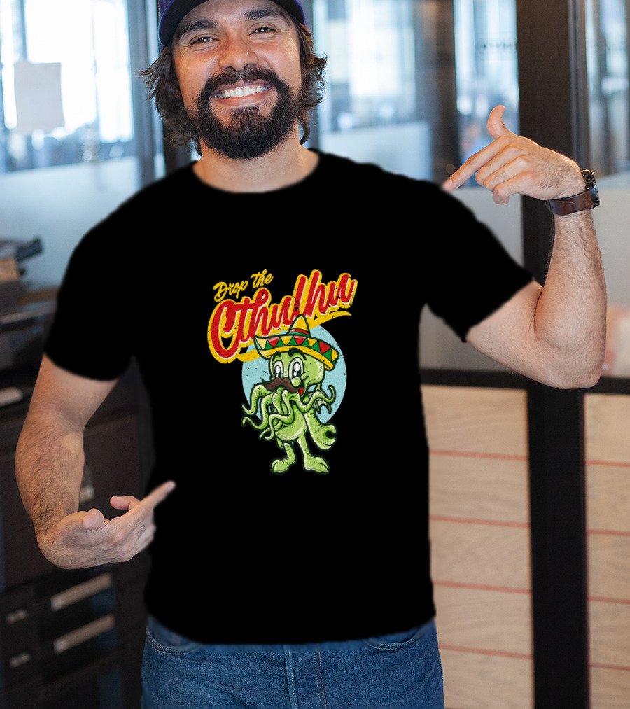 Drop The Cthulhu Cinco De Mayo Monster With Sombrero T-Shirt