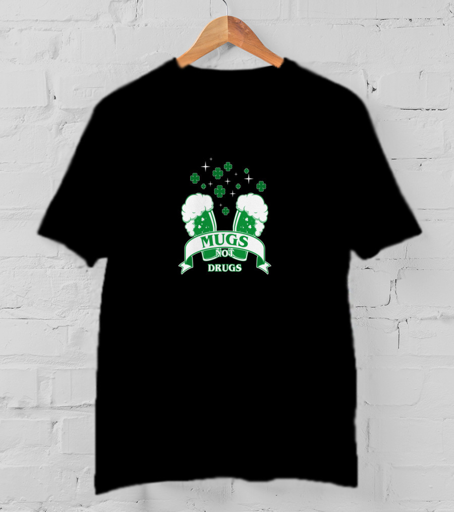 Mugs Not Drugs Shamrock Beer Glasses St. Patrick's Day T-Shirt