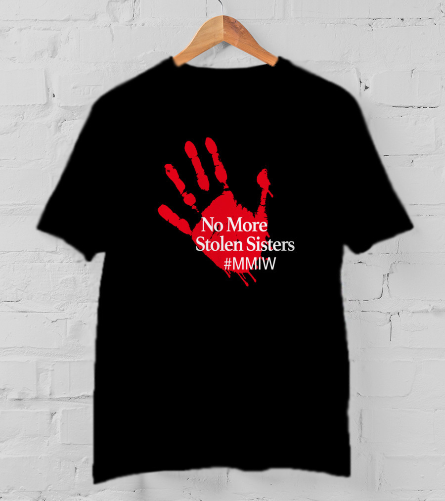 No More Stolen Sisters MMIW Red Handprint Missing Murdered Indigenous Awareness T-Shirt