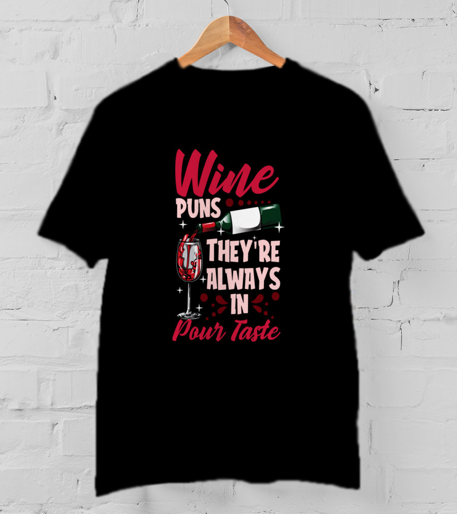 Wine Puns They're Always In Pour Taste T-Shirt