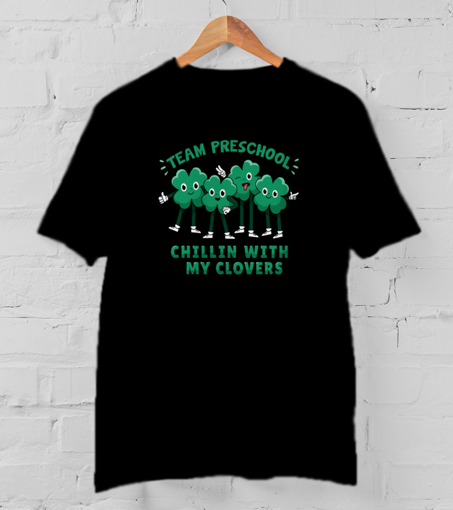 TEAM PRESCHOOL Chillin With My Clovers Four Cartoon Clover Characters T-Shirt