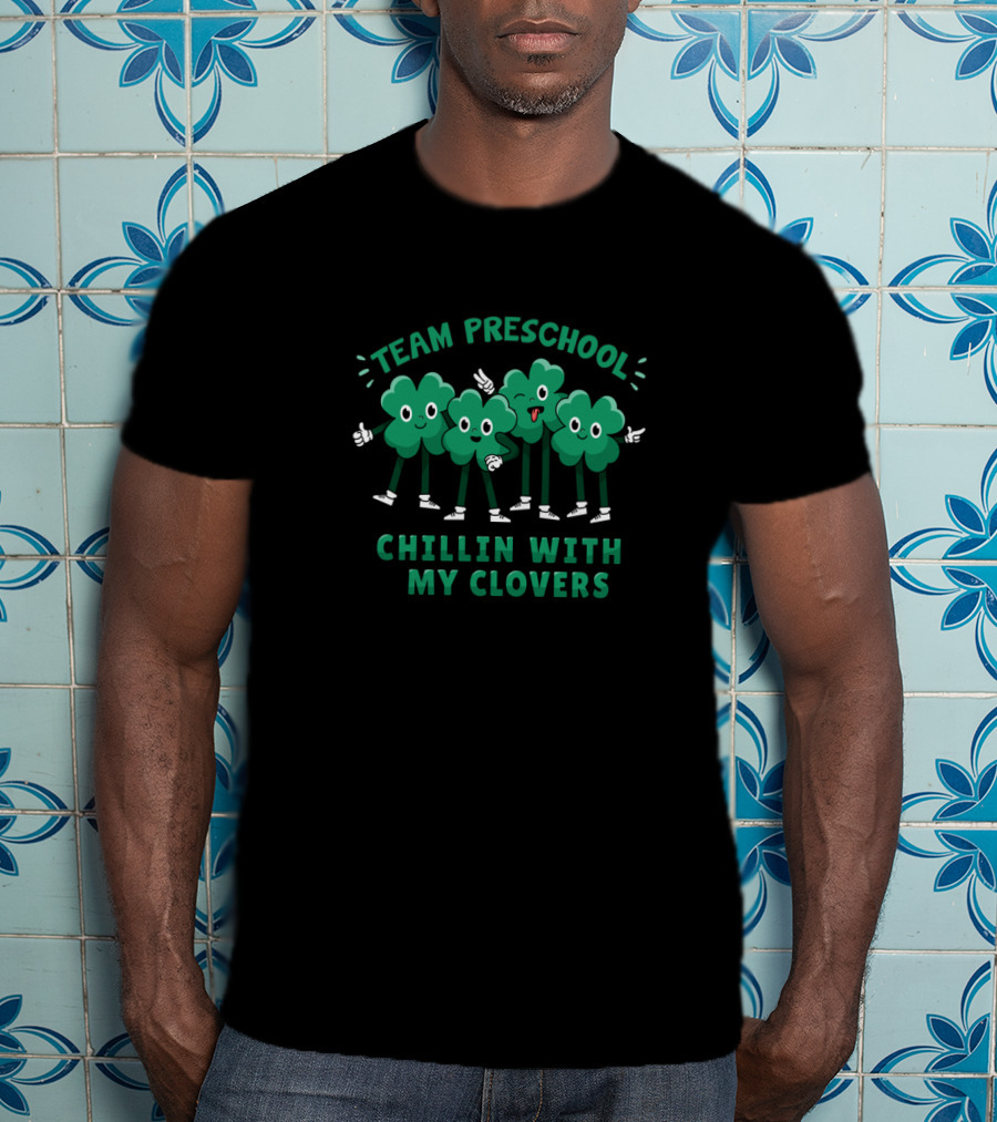 TEAM PRESCHOOL Chillin With My Clovers Four Cartoon Clover Characters T-Shirt