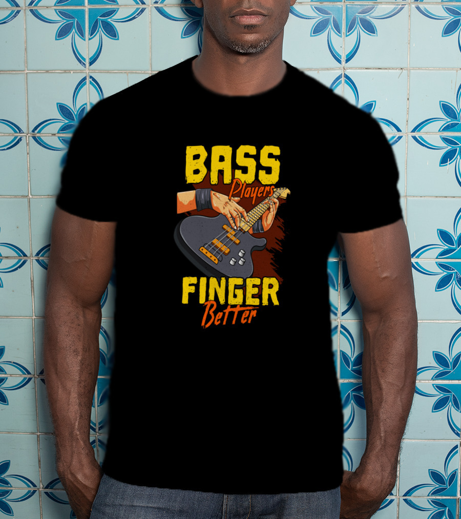 Bass Players Finger Better Vintage Funny For Bassist T-Shirt