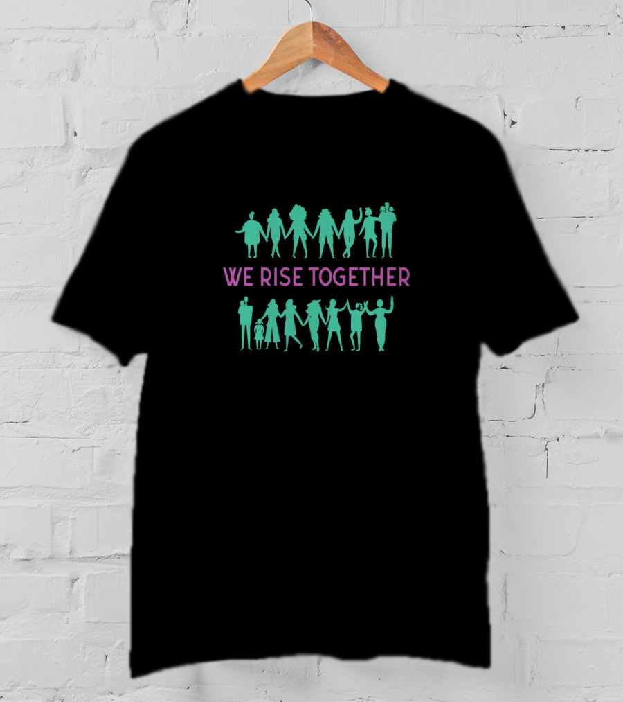 We Rise Together International Women's Day Feminist Unity T-Shirt