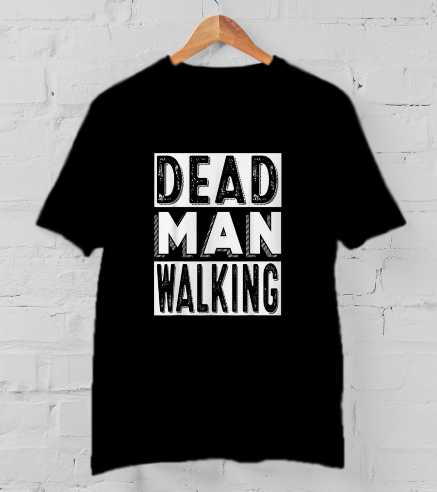 Dead Man Walking T-Shirt