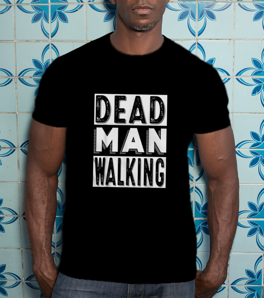 Dead Man Walking T-Shirt