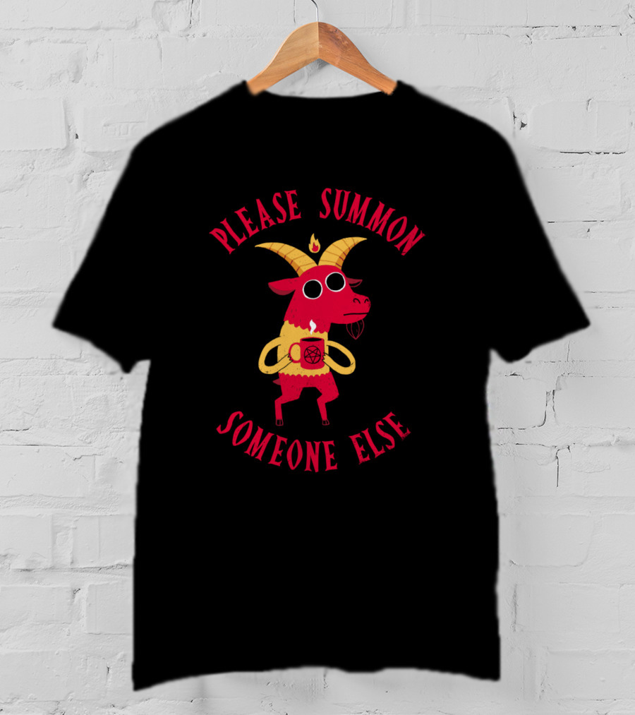 Please Summon Someone Else Goat Holding Coffee T-Shirt