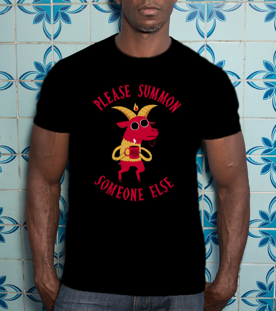 Please Summon Someone Else Goat Holding Coffee T-Shirt