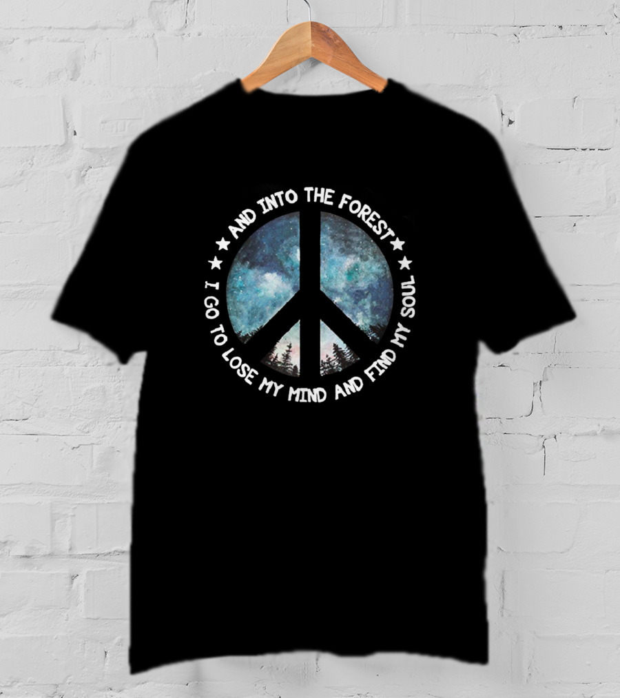 And Into The Forest I Go To Lose My Mind And Find My Soul Peace Symbol Galaxy Forest T-Shirt