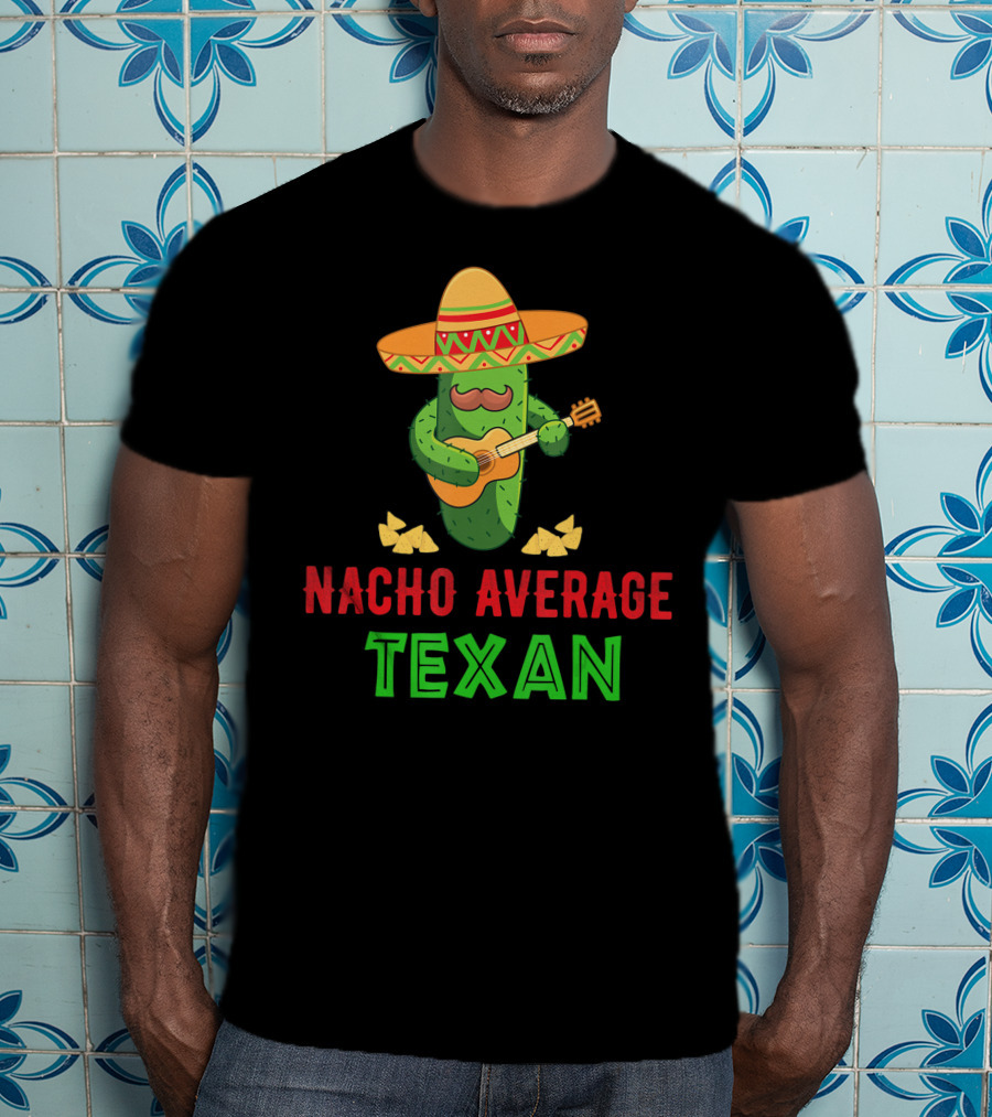 Nacho Average Texan Cactus Playing Guitar With Sombrero And Chips T-Shirt