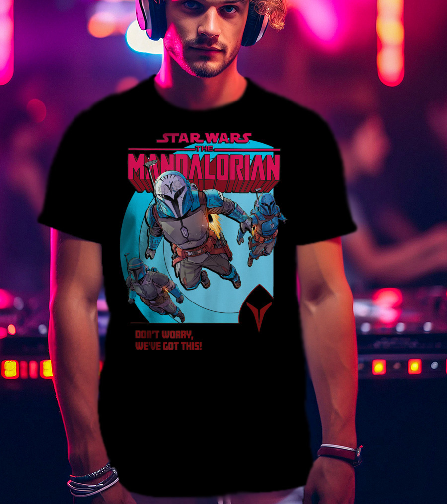 Star Wars The Mandalorian Bounty Hunters Don't Worry We've Got This T-Shirt