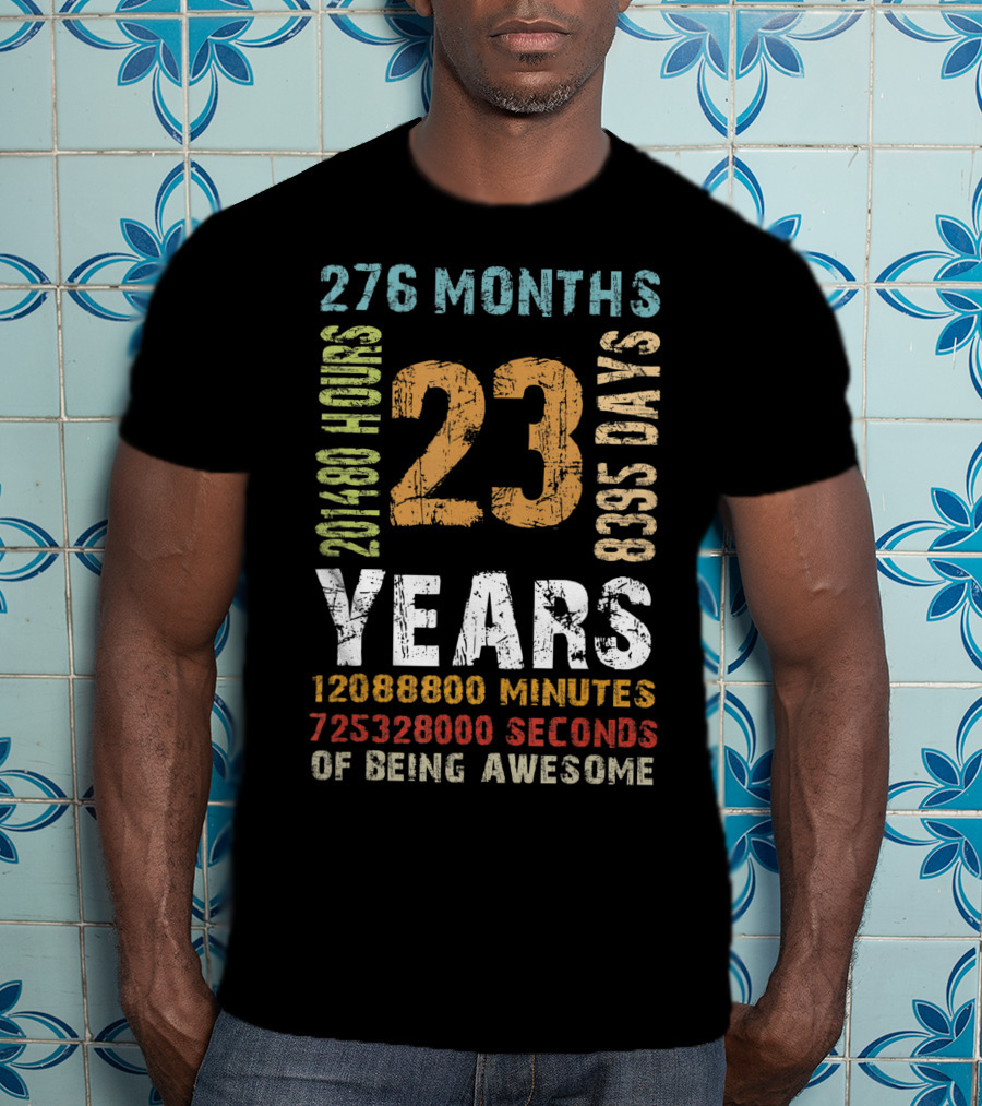 276 Months 201480 Hours 8335 Days 23 Years 12088800 Minutes 725328000 Seconds Of Being Awesome 23rd Birthday Vintage Decor Mens T-Shirt