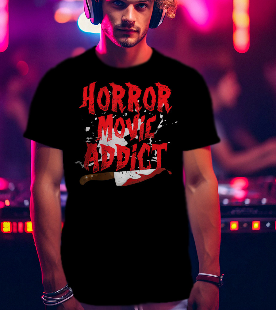 Horror Movie Addict Funny Scary Film Junkie With Bloody Knife T-Shirt