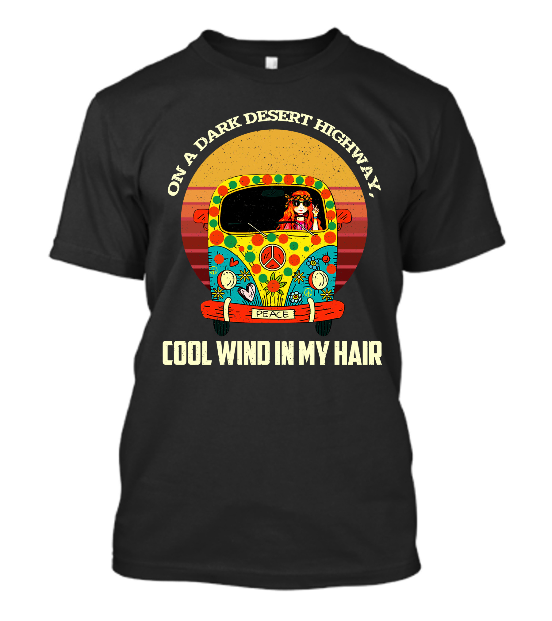 On A Dark Desert Highway Cool Wind In My Hair Peace Hippie Girl On Camper T-Shirt