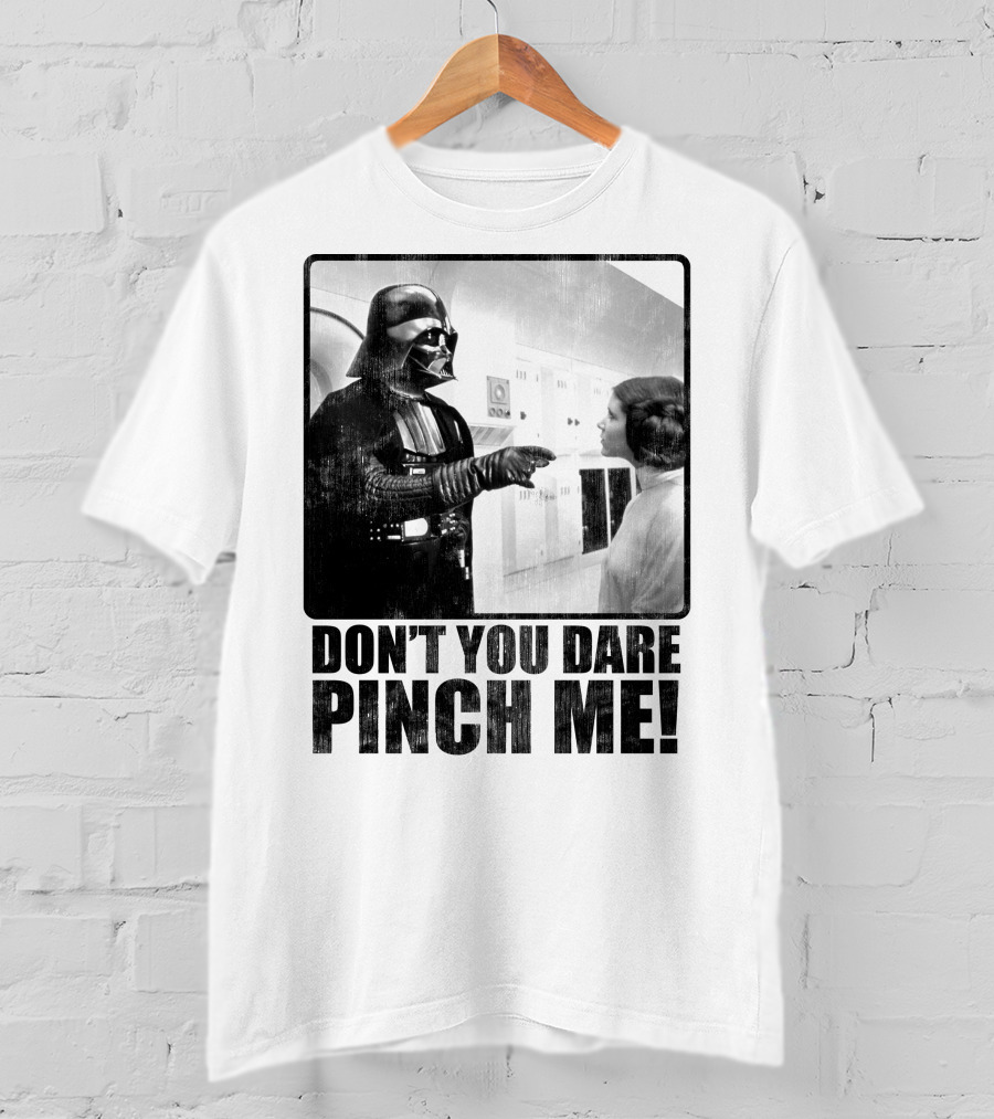 Star Wars Vader Don’t You Dare Pinch Me T-Shirt