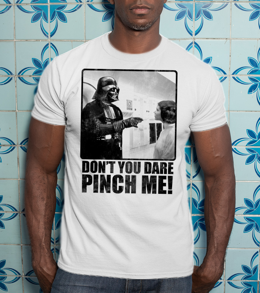 Star Wars Vader Don’t You Dare Pinch Me T-Shirt
