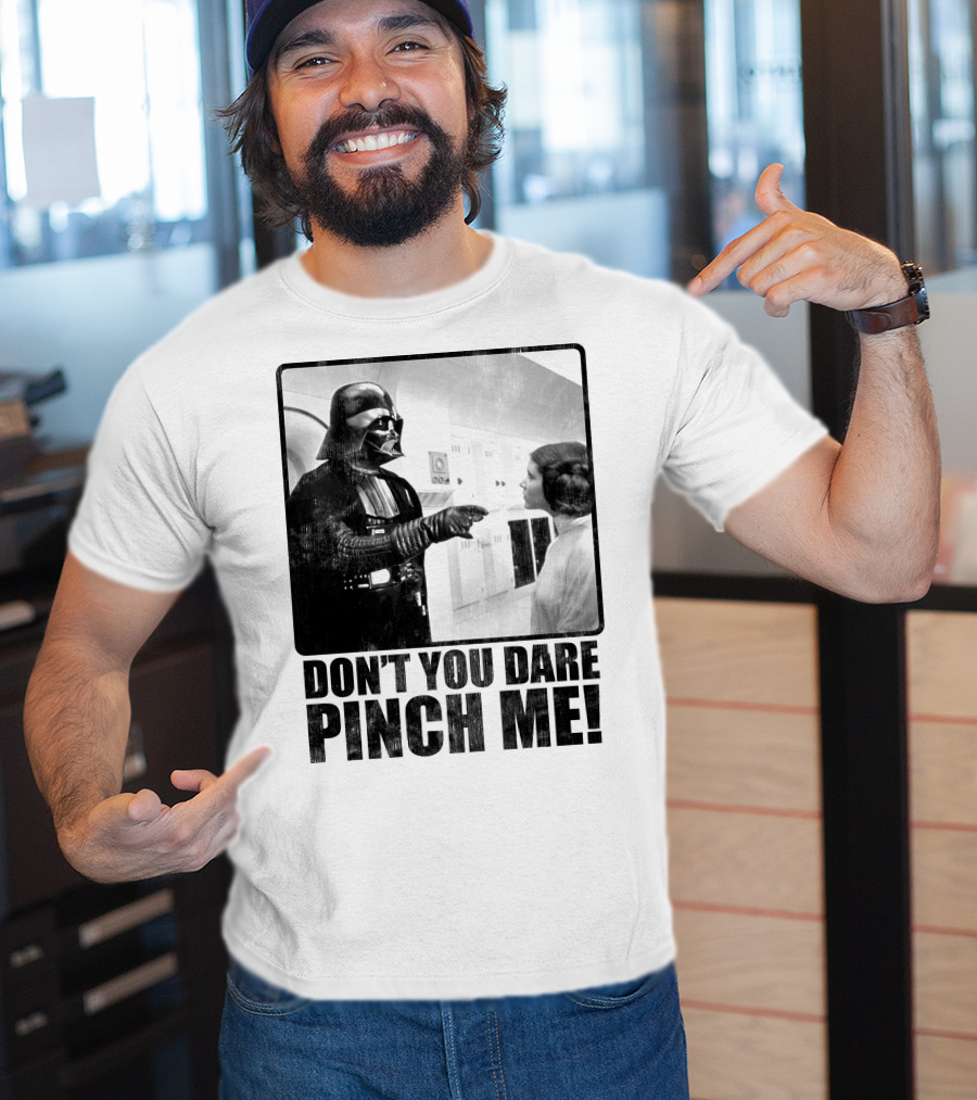 Star Wars Vader Don’t You Dare Pinch Me T-Shirt