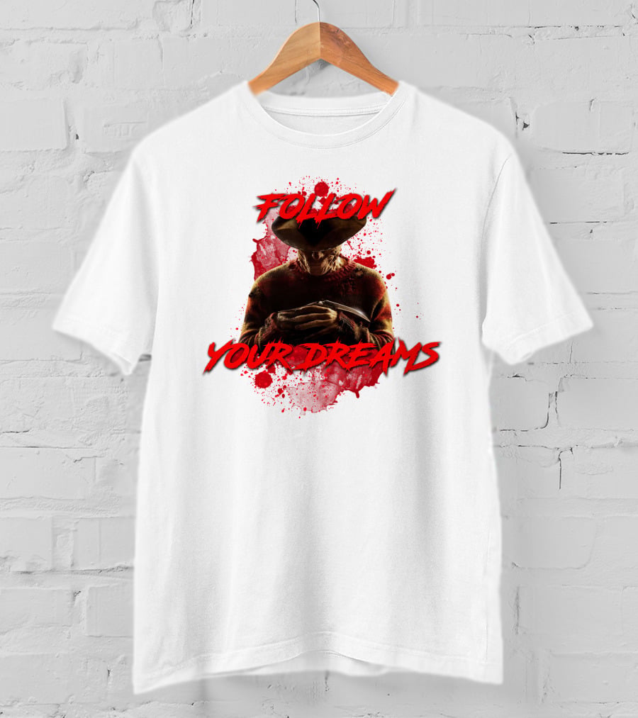 Follow Your Dreams Nightmare On Elm Street Freddy Krueger T-Shirt