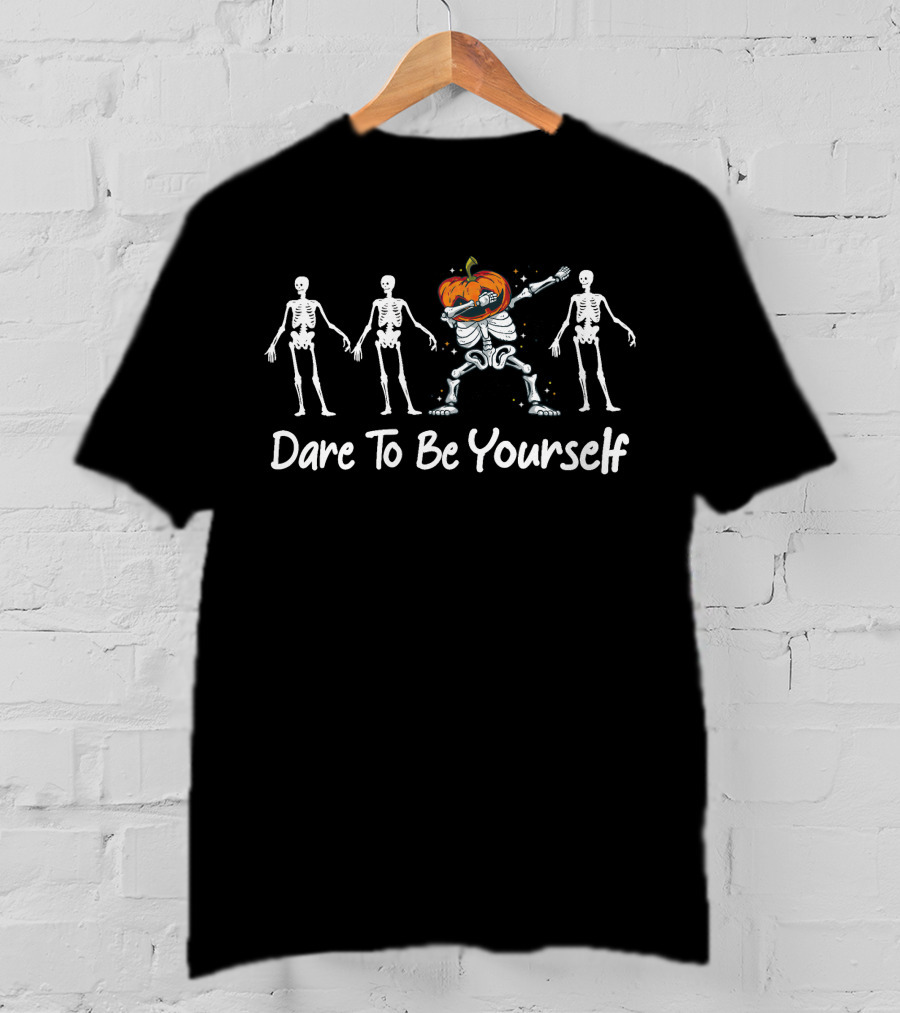 Dare To Be Yourself Pumpkin Dabbing Skeleton Surrounded By Skeletons T-Shirt
