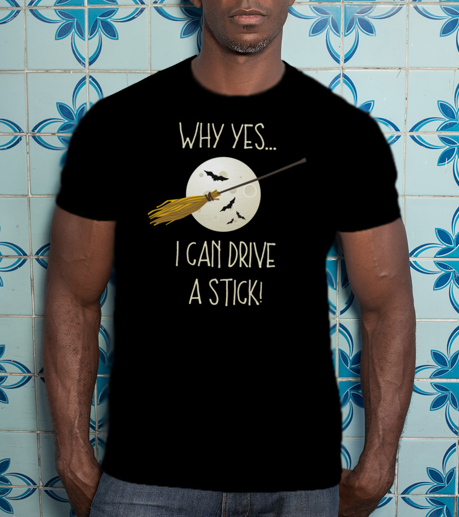 Why Yes I Can Drive A Stick Broom Halloween Moon Bat T-Shirt