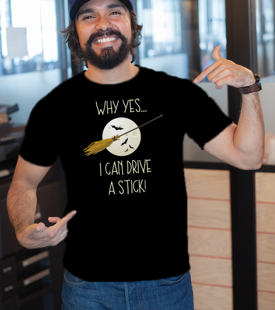 Why Yes I Can Drive A Stick Broom Halloween Moon Bat T-Shirt